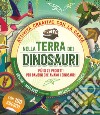 Nella terra dei dinosauri. Più di 25 progetti per bambini che amano i dinosauri. Attività creative con la carta libro di Hibbert Melanie