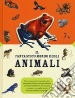 Il fantastico mondo degli animali. Ediz. a colori libro