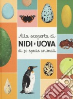 Alla scoperta di nidi e uova di 30 specie animali. Con Poster libro