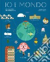 Io e il mondo. Un viaggio infografico libro