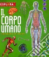 Il corpo umano. Come funziona il tuo organismo. Esplora. Ediz. a spirale. Con Adesivi. Con Poster libro