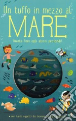 Un tuffo in mezzo al mare. Ediz. a colori libro