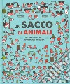 Un sacco di animali. Un libro-gioco e mille informazioni col botto! Ediz. a colori libro