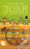 A spasso nell'era dei dinosauri. Ediz. a colori libro