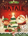 Aspettando Natale. Un libro pop-out. Ediz. a colori libro di Caldwell Stella