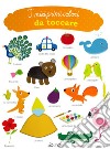 I miei primi colori da toccare. Ediz. a colori libro