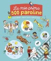 Le mie prime 500 paroline. Ediz. a colori libro