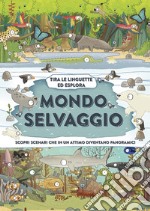 Mondo selvaggio. Ediz. a colori libro