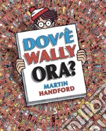 Dov'è Wally ora? Ediz. a colori libro