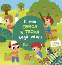Il mio cerca e trova degli odori. Ediz. a colori libro