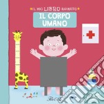 Il corpo umano. Il mio libro animato. Ediz. a colori libro