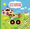 Una giornata alla fattoria. Ediz. a colori. Con gadget libro