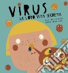 Virus. La loro vita segreta. Ediz. a colori libro