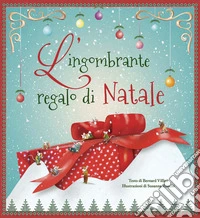 L'ingombrante regalo di Natale. Ediz. a colori libro