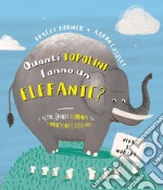 Quanti topolini fanno un elefante? E altre grandi domande su dimensioni e distanza. Ediz. a colori libro