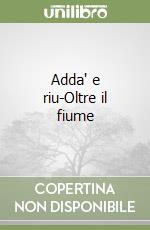 Adda' e riu-Oltre il fiume