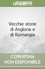 Vecchie storie di Anglona e di Romangia