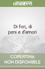 Di fori, di peni e d'amori libro