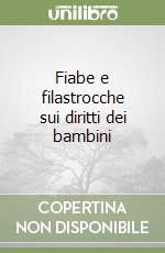 Fiabe e filastrocche sui diritti dei bambini libro