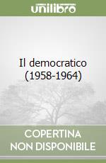 Il democratico (1958-1964) libro