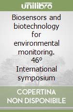 Biosensors and biotechnology for environmental monitoring. 46° International symposium