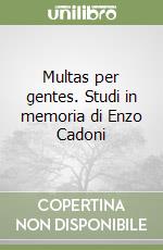 Multas per gentes. Studi in memoria di Enzo Cadoni