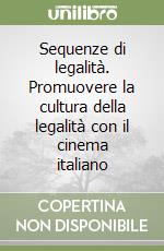 Sequenze di legalità. Promuovere la cultura della legalità con il cinema italiano