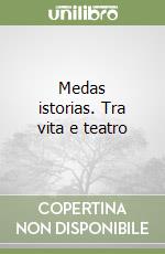 Medas istorias. Tra vita e teatro libro