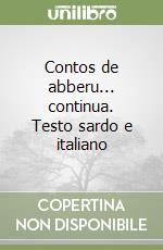 Contos de abberu... continua. Testo sardo e italiano libro