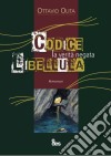 Codice libellula. La verità negata libro di Olita Ottavio