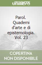 Parol. Quaderni d'arte e di epistemologia. Vol. 23 libro