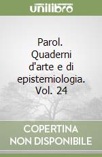 Parol. Quaderni d'arte e di epistemiologia. Vol. 24 libro