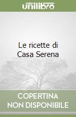 Le ricette di Casa Serena