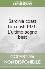 Sardinia coast to coast 1971. L'ultimo sogno beat libro