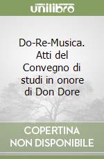 Do-Re-Musica. Atti del Convegno di studi in onore di Don Dore