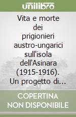 Vita e morte dei prigionieri austro-ungarici sull'isola dell'Asinara (1915-1916). Un progetto di ricerca tra biologia, medicina e archeologia... (Stintino, 2015)