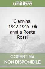 Giannina. 1942-1945. Gli anni a Roata Rossi libro