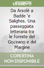 Da Arsolè a Badde 'e Salighes. Una passeggiata letteraria tra le foreste del Goceano e del Margine