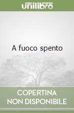 A fuoco spento