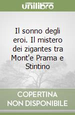 Il sonno degli eroi. Il mistero dei zigantes tra Mont'e Prama e Stintino libro