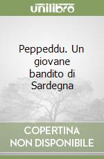 Peppeddu. Un giovane bandito di Sardegna libro