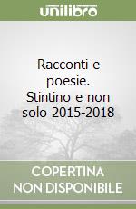 Racconti e poesie. Stintino e non solo 2015-2018 libro