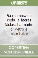 Sa mamma de Pedru e àteras fàulas. La madre di Pietro e altre fiabe libro