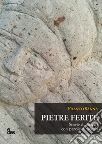Pietre Ferite. Storie di Sassari con parole di poesia libro