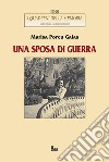 Una sposa di guerra libro di Porcu Gaias Marisa