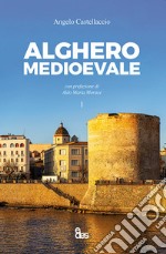 Alghero medioevale. Vol. 1 libro