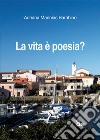 La vita è poesia? libro di Mannias Barabino Adriana