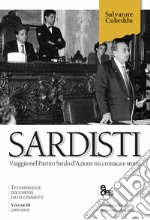 Sardisti. Viaggio nel Partito Sardo d'Azione tra cronaca e storia. Vol. 3: (1976-1995) libro