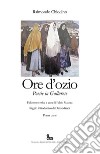 Ore d'ozio. Poesie in gallurese. Ediz. critica libro