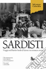 Sardisti. Viaggio nel Partito Sardo d'Azione tra cronaca e storia. Vol. 1: (1919-1948) libro